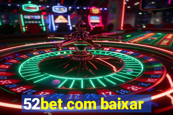52bet.com baixar